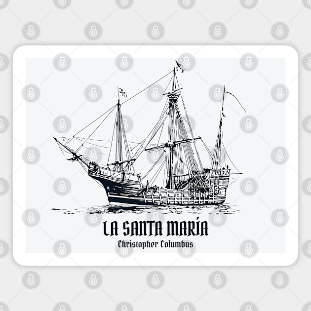 La Santa María - Christopher Columbus Magnet by Lakeric